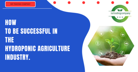 how to successful in the Hydroponic Agriculture Industry.